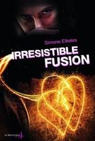 Couverture du livre « Irrésistible fusion » de Simone Elkeles aux éditions La Martiniere Jeunesse