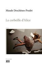 Couverture du livre « La corbeille d'alice » de Deschenes Pradet Mau aux éditions Les Éditions Xyz