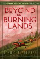 Couverture du livre « Beyond the Burning Lands » de John Christopher aux éditions Aladdin