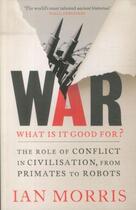 Couverture du livre « War: what is it good for » de Ian Morris aux éditions Serpent's Tail
