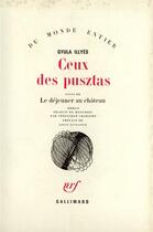 Couverture du livre « Ceux des pusztas / Le Déjeuner au château » de Gyula Illyés aux éditions Gallimard