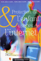 Couverture du livre « Protection de l'enfant et usages de l'internet ; le rapport » de Peraldi et Thoraval aux éditions Documentation Francaise