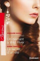 Couverture du livre « Un diamant à Wild River ; le secret d'un été » de Karen Templeton et Charlene Sands aux éditions Harlequin