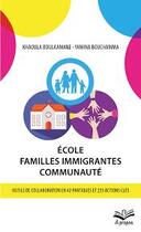 Couverture du livre « École : famille immigrantes, communauté » de Khaoula Boulaamane et Yamina Bouchamma aux éditions Presses De L'universite De Laval