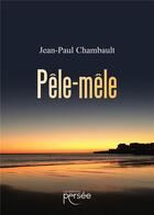 Couverture du livre « Pêle-mêle » de Jean-Paul Chambault aux éditions Persee