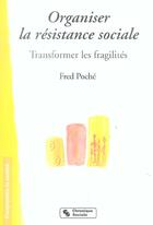 Couverture du livre « Organiser la resistance sociale transformer les fragilites » de Fred Poche aux éditions Chronique Sociale