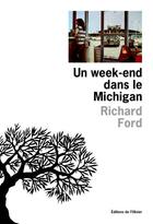 Couverture du livre « Un week-end dans le Michigan » de Richard Ford aux éditions Editions De L'olivier