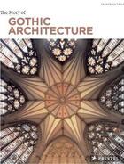 Couverture du livre « The story of gothic architecture » de Francesca Prina aux éditions Prestel