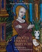 Couverture du livre « Limoges enamel triptychs » de Ilaria Ciseri et Riccardo Gennaioli aux éditions Officina