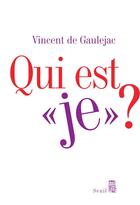 Couverture du livre « Qui est «je» ? » de Vincent De Gaulejac aux éditions Seuil