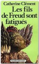 Couverture du livre « Les fils de Freud sont fatigués » de Catherine Clement aux éditions Grasset Et Fasquelle