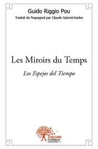 Couverture du livre « Les miroirs du temps » de Guido Riggio Pou aux éditions Edilivre