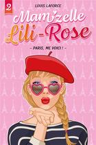Couverture du livre « Mam'zelle Lili Rose Tome 2 : Paris, me voici ! » de Laforce Louis aux éditions Kennes Editions
