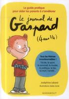 Couverture du livre « Le journal de Gaspard (4 ans 3/4) ; le guide pratique pour aider les parents à s'améliorer » de Josephine Lebard aux éditions Marabout