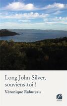 Couverture du livre « Long john silver, souviens-toi ! » de Rabuteau Veronique aux éditions Du Pantheon