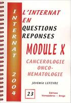 Couverture du livre « Internat 2004 ; module x cancerologie onco hemathologie » de Jeremie Lefevre aux éditions Vernazobres Grego