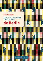 Couverture du livre « Dictionnaire insolite de Berlin » de Sara Roumette aux éditions Cosmopole