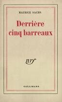 Couverture du livre « Derriere Cinq Barreaux » de Maurice Sachs aux éditions Gallimard