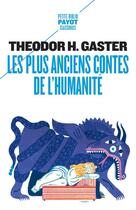 Couverture du livre « Les plus anciens contes de l'humanité ; mythes et légendes d'il y a 3500 ans » de Theodor H. Gaster aux éditions Payot