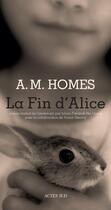 Couverture du livre « La fin d'Alice » de Amy M. Homes aux éditions Actes Sud