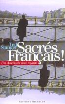 Couverture du livre « Sacres francais ! un americain nous regarde » de Stanger Theodore aux éditions Michalon