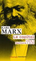 Couverture du livre « Le capital, livre I, sections I à IV » de Karl Marx aux éditions Flammarion