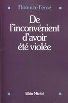Couverture du livre « De L'Inconvenient D'Avoir Ete Violee » de Florence Feroe aux éditions Albin Michel