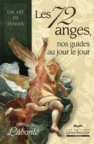 Couverture du livre « Les 72 anges ; nos guides au jour le jour » de Mireille Labonte aux éditions Quebecor