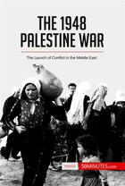 Couverture du livre « The 1948 Palestine War : The Launch of Conflict in the Middle East » de  aux éditions 50minutes.com