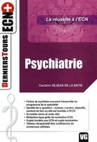 Couverture du livre « Psychiatrie ; la réussite à l'ECN » de Caroline Dejean De La Batie aux éditions Vernazobres Grego