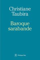 Couverture du livre « Baroque sarabande » de Christiane Taubira aux éditions Philippe Rey