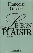 Couverture du livre « Le bon plaisir » de Francoise Giroud aux éditions Mazarine