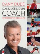 Couverture du livre « Dans l'oeil d'un coach » de Dany Dube aux éditions Les Editions La Presse