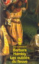 Couverture du livre « Les Oublies Du Fleuve » de Barbara Hambly aux éditions 10/18