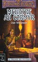 Couverture du livre « La trilogie des mystères t.1 ; meurtre au cormyr » de Chet Williamson aux éditions Fleuve Editions