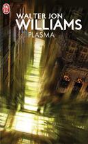 Couverture du livre « Plasma » de Walter Jon Williams aux éditions J'ai Lu