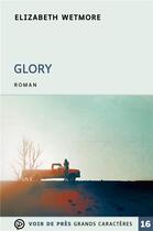 Couverture du livre « Glory » de Elizabeth Wetmore aux éditions Voir De Pres