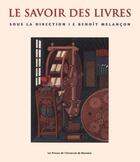 Couverture du livre « Le savoir des livres » de Melancon Benoit aux éditions Pu De Montreal