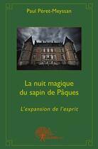 Couverture du livre « La nuit magique du sapin de Pâques » de Paul Peret-Meyssan aux éditions Edilivre