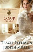 Couverture du livre « L'héritage des Broadmoor t.3 ; un coeur conquis » de Tracie Peterson et Miller Judith aux éditions Editions Ada