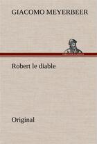 Couverture du livre « Robert le diable » de Meyerbeer G aux éditions Tredition