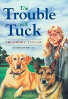 Couverture du livre « THE TROUBLE WITH TUCK - THE INSPIRING STORY OF A DOG WHO TRIUMPHS AGAINST ALL ODDS » de Theodore Taylor aux éditions Yearling Books