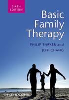Couverture du livre « Basic Family Therapy » de Philip Barker et Jeff Chang aux éditions Wiley-blackwell