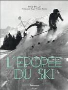 Couverture du livre « L'épopée du ski » de Yves Ballu aux éditions Arthaud