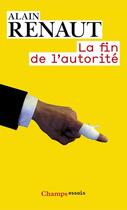 Couverture du livre « La fin de l'autorité » de Alain Renaut aux éditions Flammarion