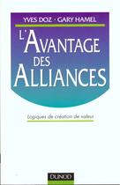 Couverture du livre « L'Avantage Des Alliances - Logiques De Creation De Valeur » de Doz/Hamel aux éditions Dunod