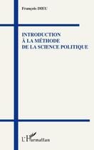 Couverture du livre « Introduction à la méthode de la science politique » de François Dieu aux éditions L'harmattan