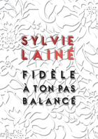 Couverture du livre « Fidele a ton pas balance » de Sylvie Laine aux éditions Actusf