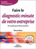 Couverture du livre « Faire le diagnostic minute de votre entreprise 45 outils pour faire le point - 45 outils pour faire » de Mora P. aux éditions Organisation