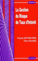 Couverture du livre « La Gestion Du Risque De Taux D'Interet » de Francois Quittard-Pinon et Thierry Rollando aux éditions Economica